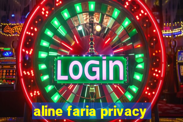 aline faria privacy